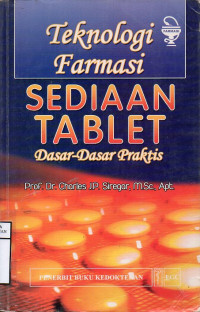Teknologi Farmasi Sediaan Tablet: dasar-dasar praktis