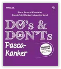 DO's & DON'Ts Pasca-Kanker: panduang lengkap pemulihan kesehatan bagi penyintas