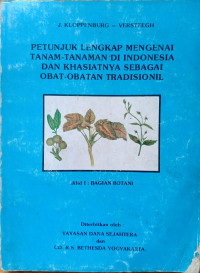 Petunjuk Lengkap Mengenai Tanam-tanaman di Indonesia dan Khasiatnya Sebagai Obat-Obatan Tradisionil Jilid I: Bagian Botani